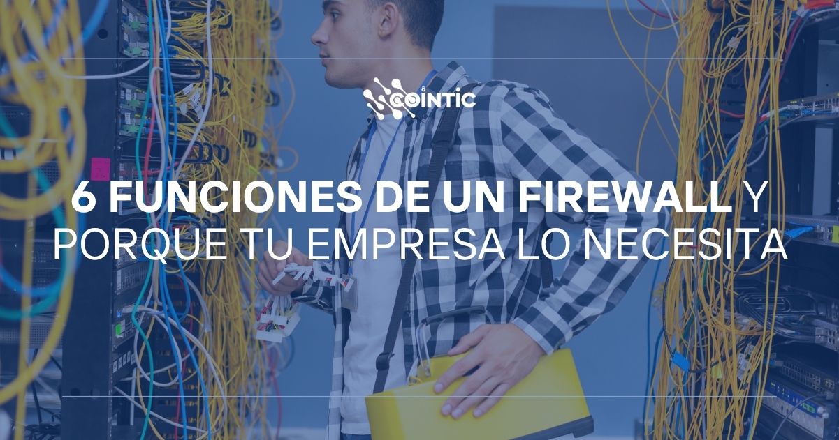 Portada de 6 funciones de un firewall y porque tu empresa lo necesita