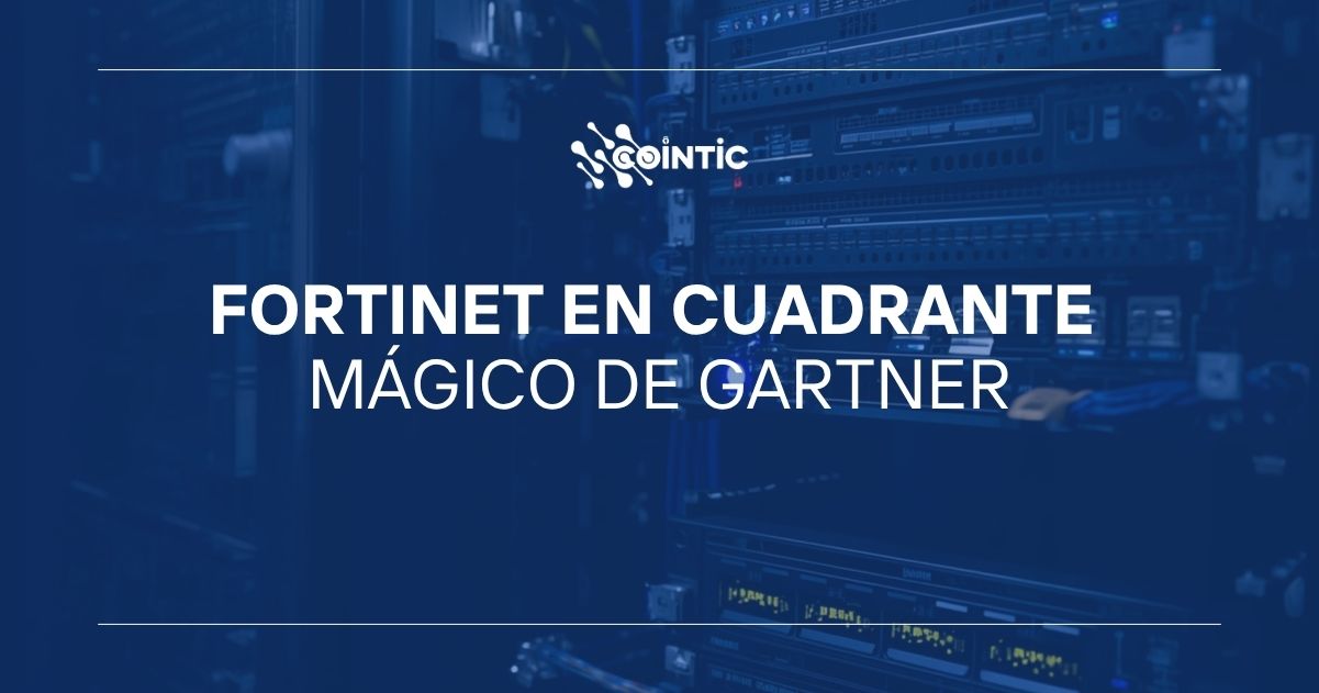 Portada del blog Fortinet en Cuadrante Mágico De Gartner