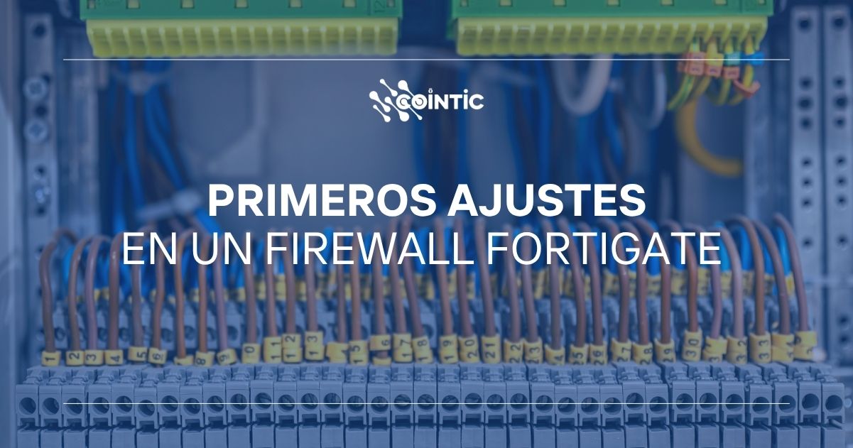 Portada de Primeros Ajustes en un Firewall Fortigate