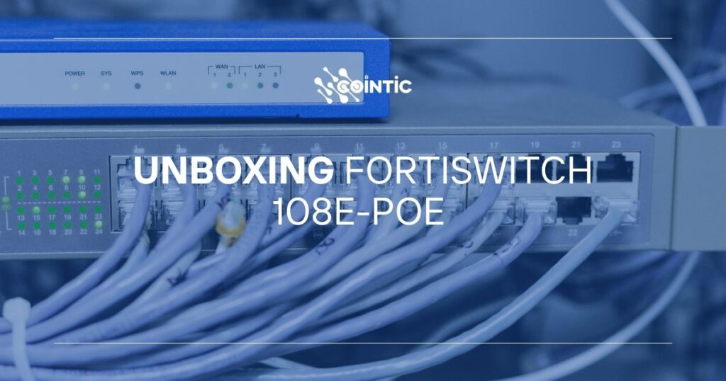 Portada de Unboxing Fortiswitch 108E-POE