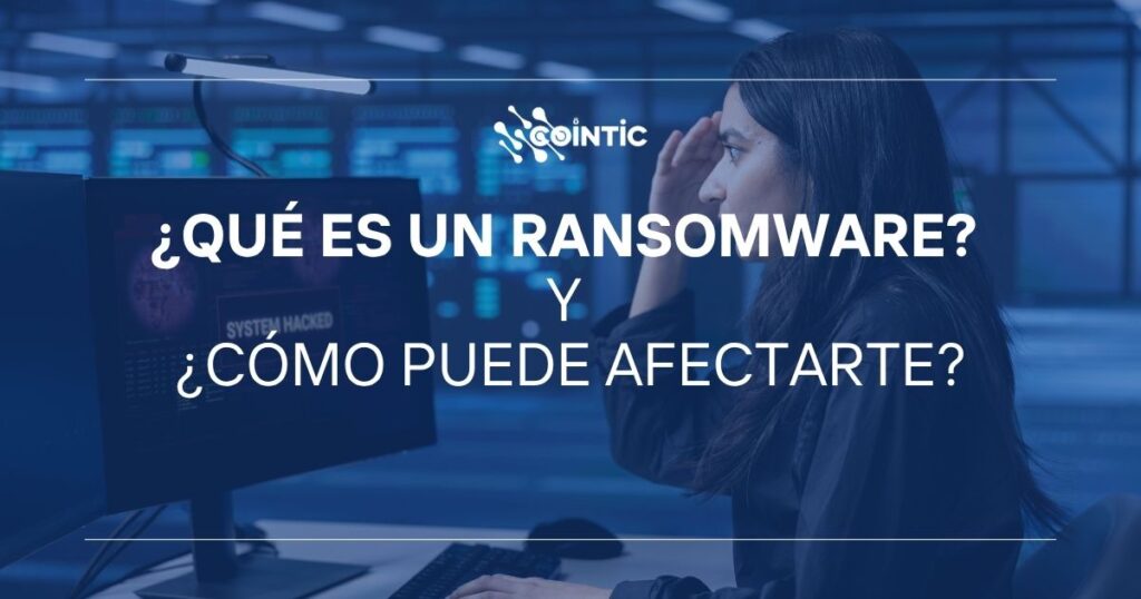 Portaad de ¿Qué es un Ransomware y ¿cómo puede afectarte