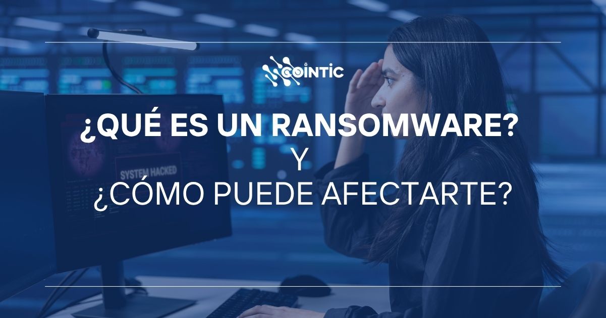 Portaad de ¿Qué es un Ransomware y ¿cómo puede afectarte