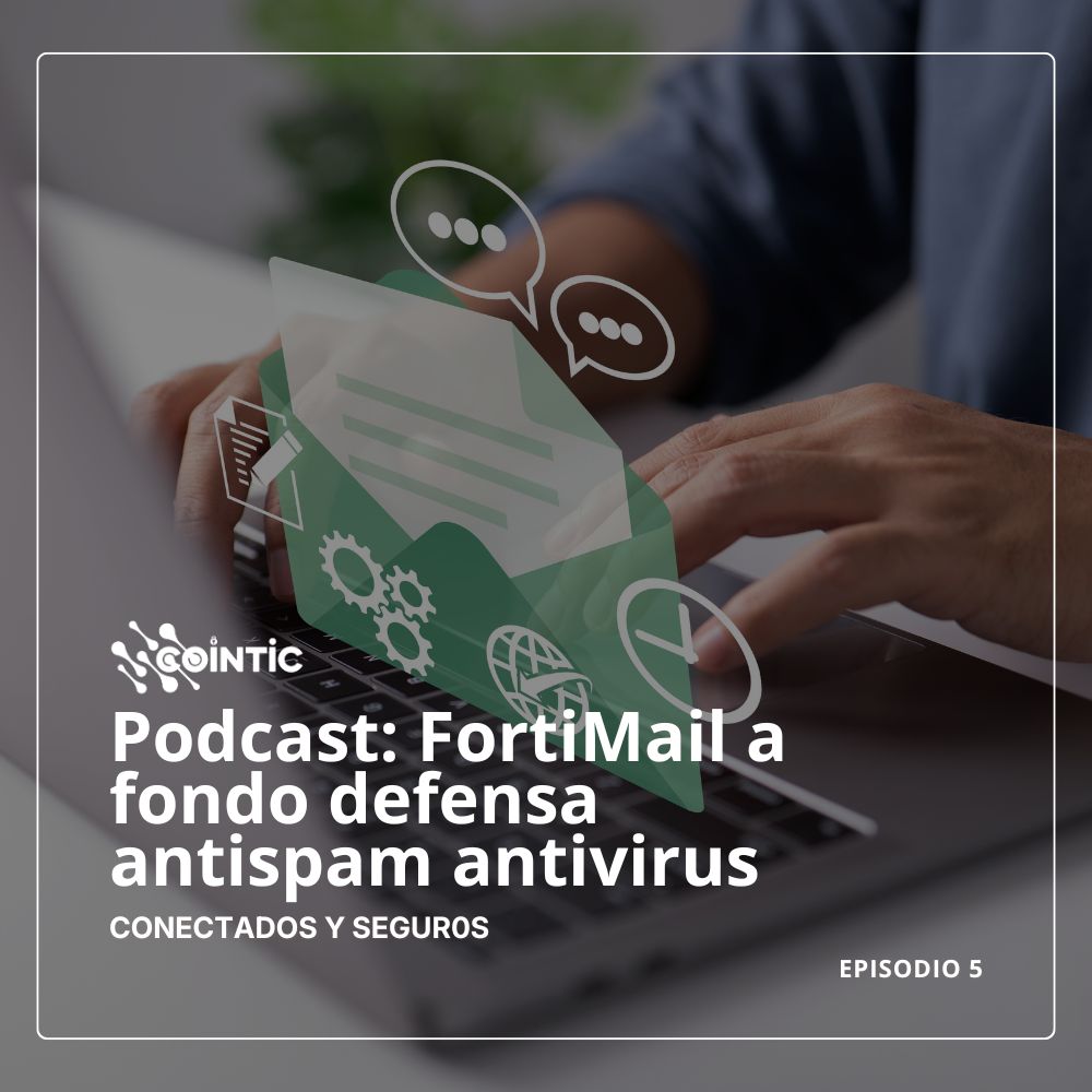 Portada de Podcast FortiMail a fondo defensa antispam antivirus