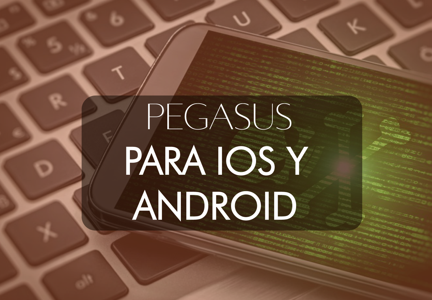 pegasus-spyware-para-ios-y-android