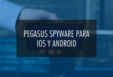 Pegasus spyware para iOS y Android