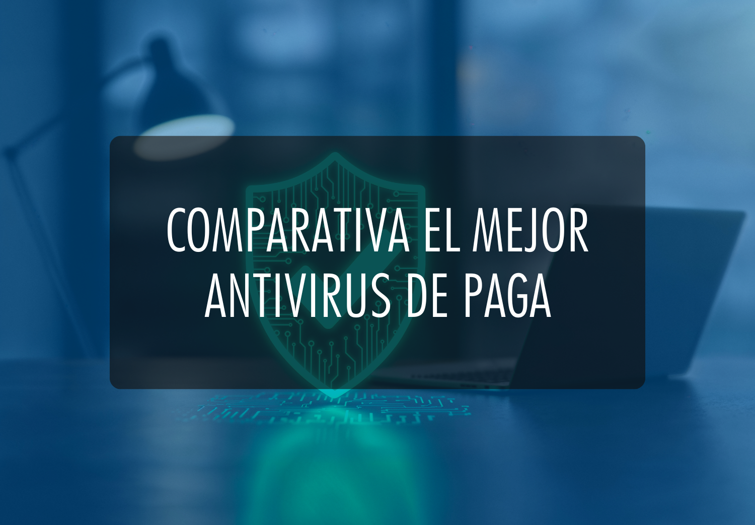 Comparativa el mejor antivirus de paga