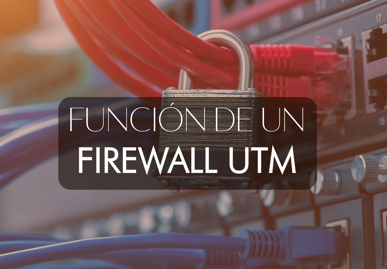 Función de un firewall UTM