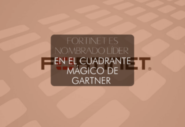 Fortinet en Cuadrante Mágico De Gartner