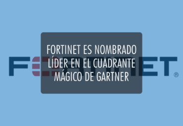 Fortinet es nombrado líder en el cuadrante mágico de Gartner