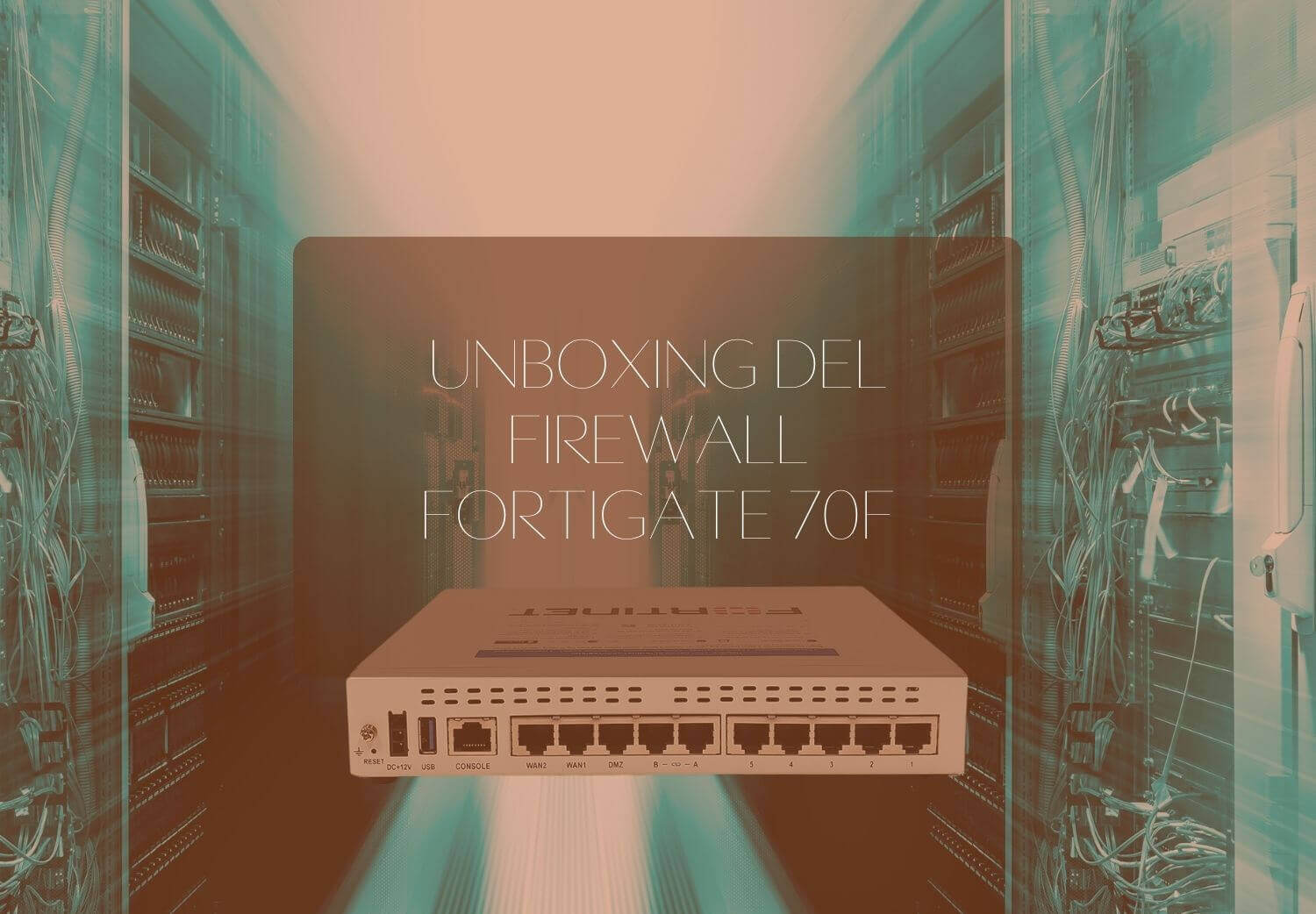 Unboxing Firewall Fortigate 70F