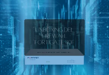 Portada Unboxing del firewall FortiGate 40f