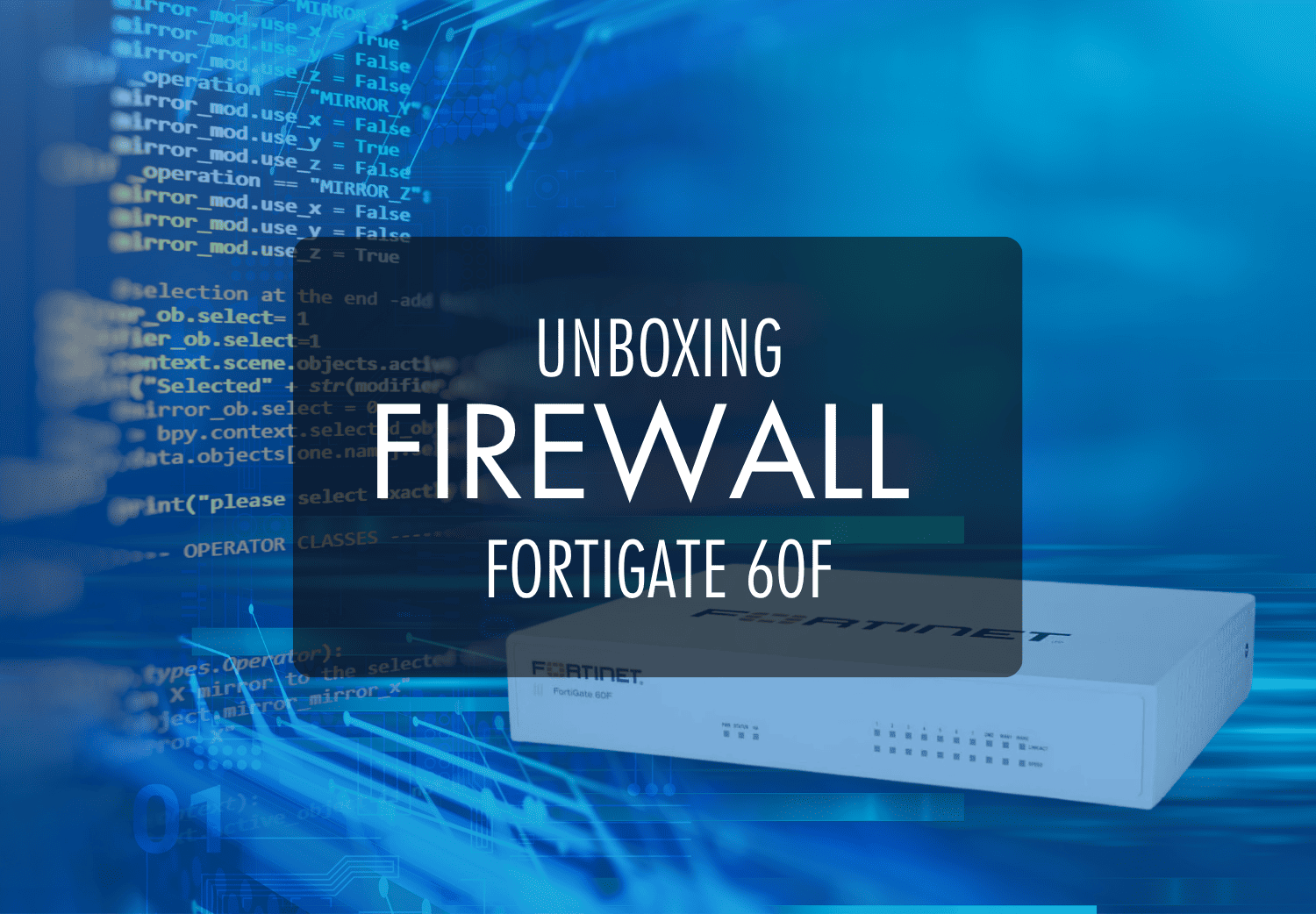Unboxing firewall fortigate 60F