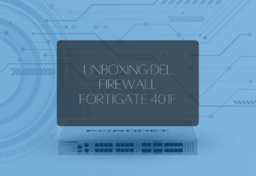 Unboxing del firewall fortigate 401F