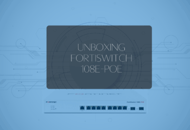 Unboxing fortiswitch 108E-POE