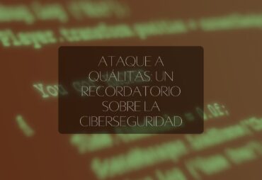 Ataque a Qualitas sobre ciberseguridad