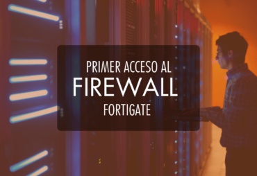 Primer acceso firewall fortigate