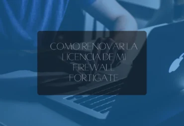 Portado Como renovar la licencia de mi firewall fortigate