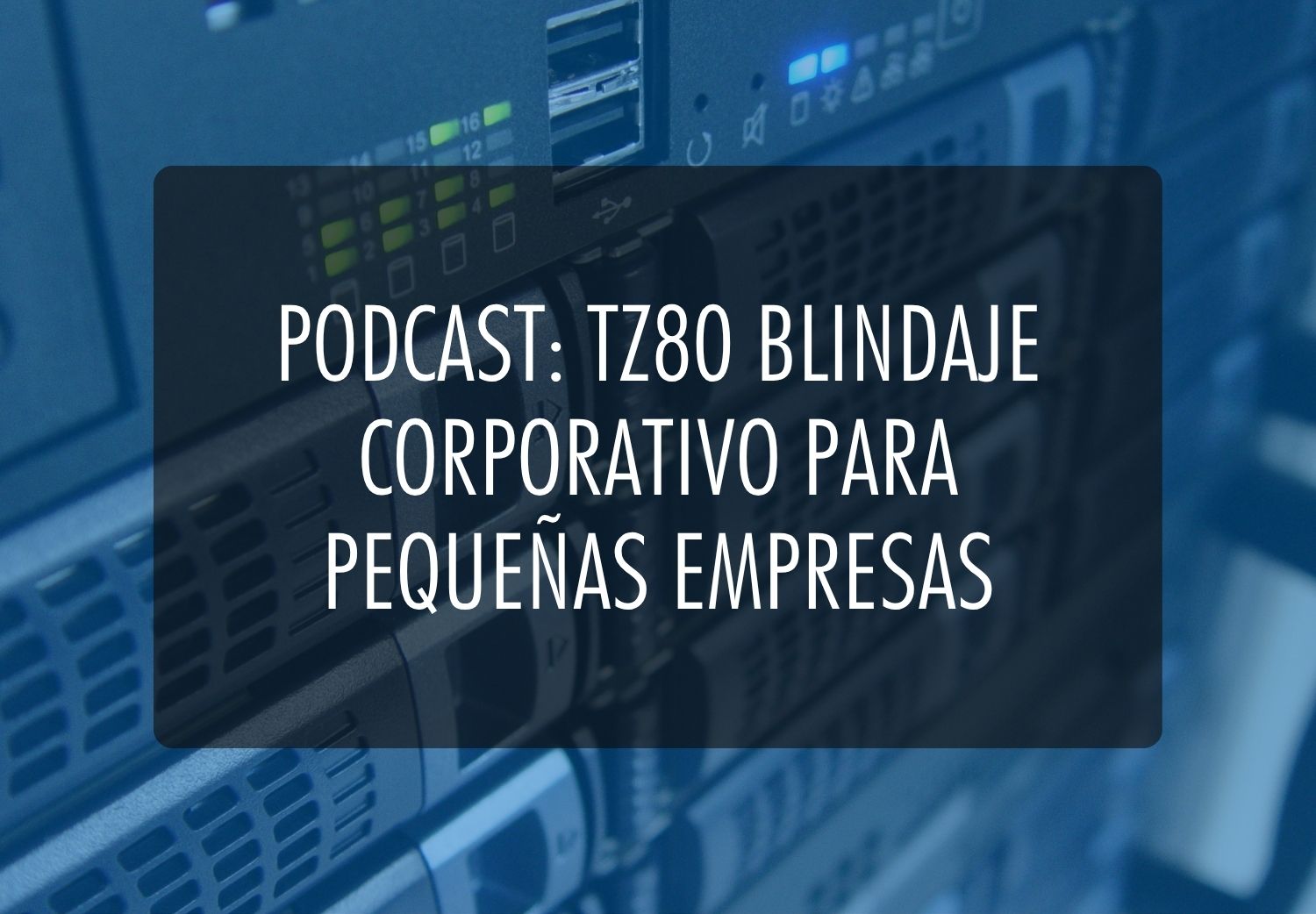 Portada de podcast TZ80 de blindaje corporativo